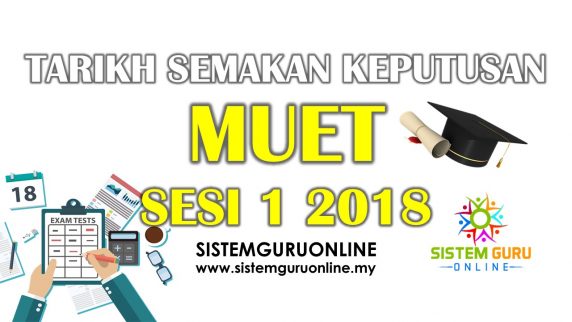 Tarikh Semakan Keputusan MUET Sesi 1 2018