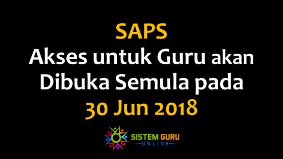 SAPS - Akses untuk Guru akan Dibuka Semula pada 30 Jun 2018