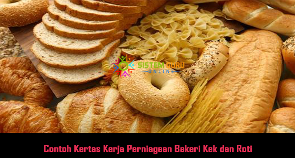 Contoh Kertas Kerja Perniagaan Bakeri Kek dan Roti