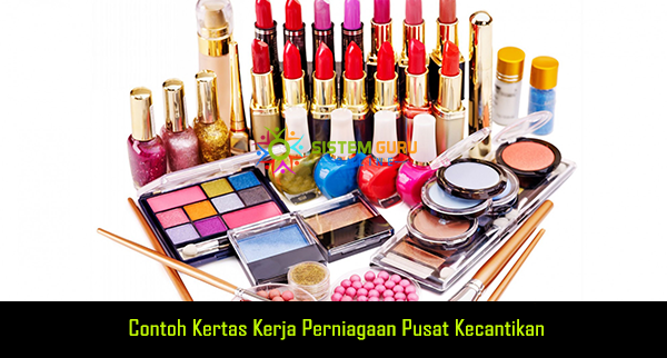 Contoh Kertas Kerja Perniagaan Pusat Kecantikan