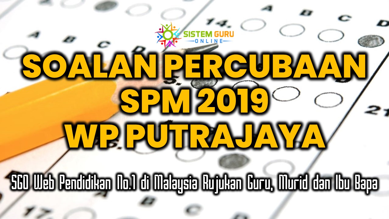 Soalan Percubaan SPM 2019 Putrajaya