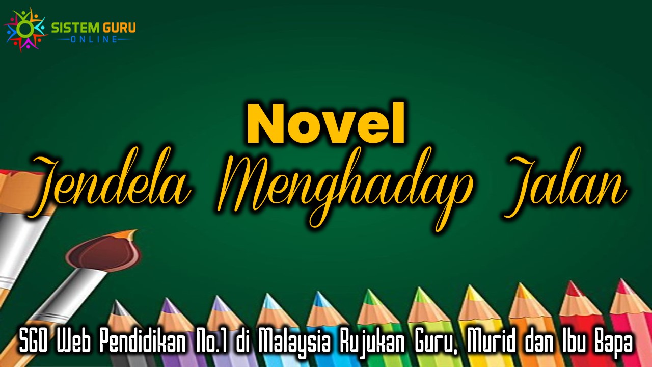 Sistem Guru Online Novel Jendela Menghadap Jalan Novel Jendela Menghadap Jalan Ini Merangkumi Nota Bagi Sinopsis