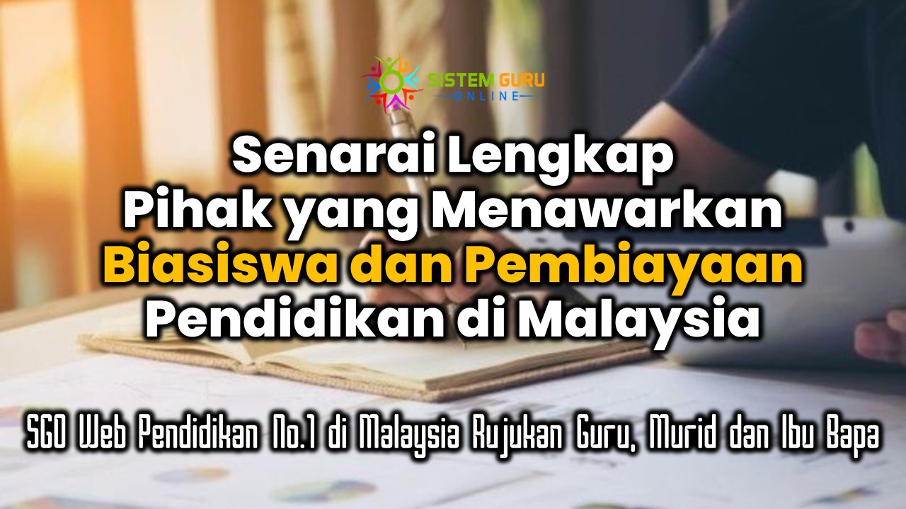 Senarai Lengkap Pihak Yang Menawarkan Biasiswa Dan Pembiayaan Pendidikan Di Malaysia