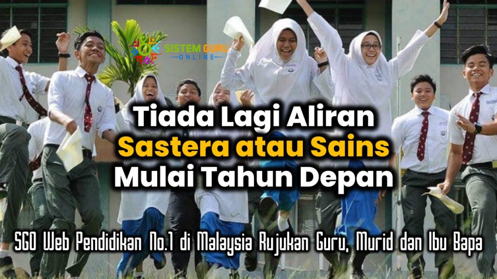 Tiada lagi aliran sastera atau sains mulai tahun depan