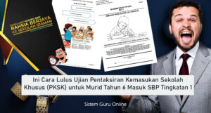 Ini Cara Lulus Ujian Pentaksiran Kemasukan Sekolah Khusus (PKSK) untuk