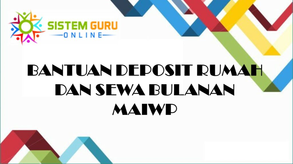 BANTUAN DEPOSIT RUMAH DAN SEWA BULANAN MAIWP