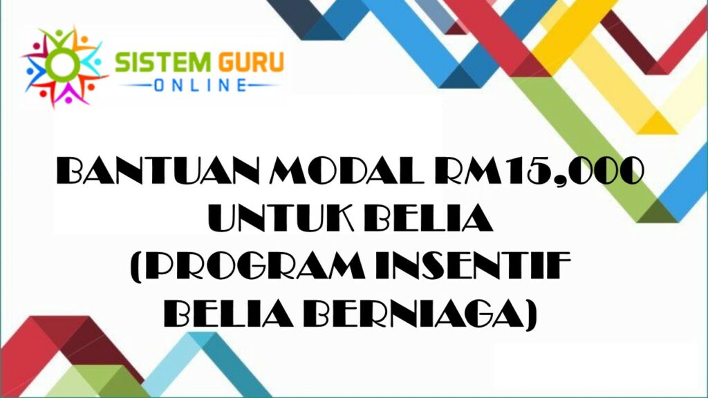 PROGRAM INSENTIF BELIA BERNIAGA : OFFICIAL BANTUAN MODAL RM15,000 UNTUK BELIA 1 PROGRAM INSENTIF BELIA BERNIAGA