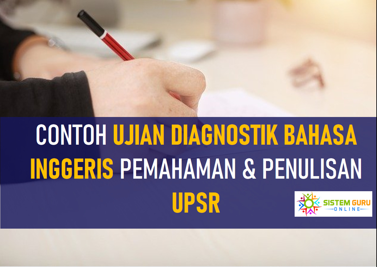 Ujian Diagnostik Bahasa Inggeris Pemahaman dan Penulisan Tahun 6 UPSR 1 Ujian Diagnostik Bahasa Inggeris Pemahaman dan Penulisan Tahun 6 UPSR
