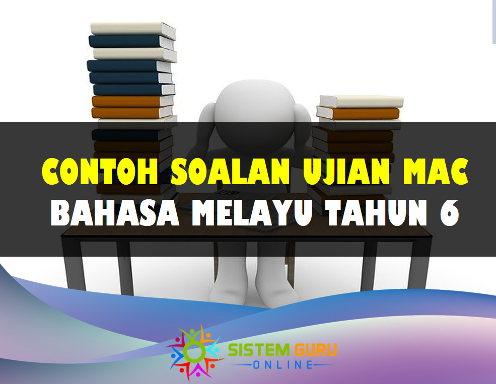 Soalan Ujian Mac Bahasa Melayu Tahun 6
