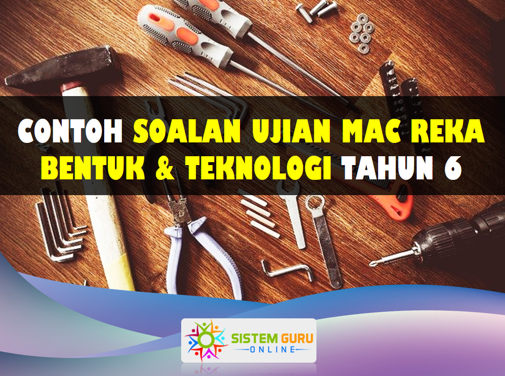 Contoh Soalan Ujian Mac Reka Bentuk dan Teknologi (RBT) Tahun 6 1 Soalan Ujian Mac Reka Bentuk dan Teknologi (RBT) Tahun 6