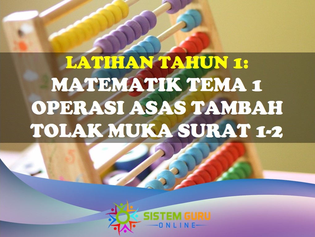 Latihan Tahun 1: Matematik Tema 1 Operasi Asas Muka Surat 1-2 1 latihan Matematik Operasi Asas Muka Surat 1-2