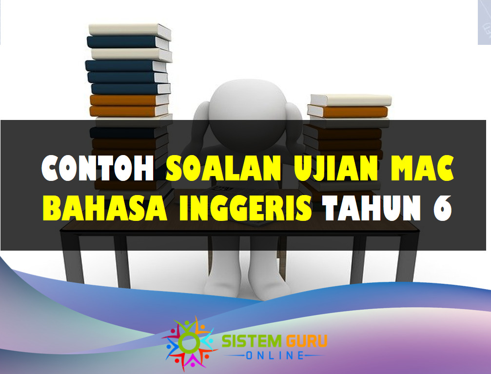 Contoh Soalan Ujian Mac Bahasa Inggeris Tahun 6 1 Soalan Ujian Mac Bahasa Inggeris Tahun 6