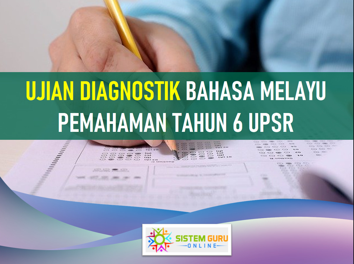 Contoh Ujian Diagnostik Bahasa Melayu Pemahaman Tahun 6 UPSR