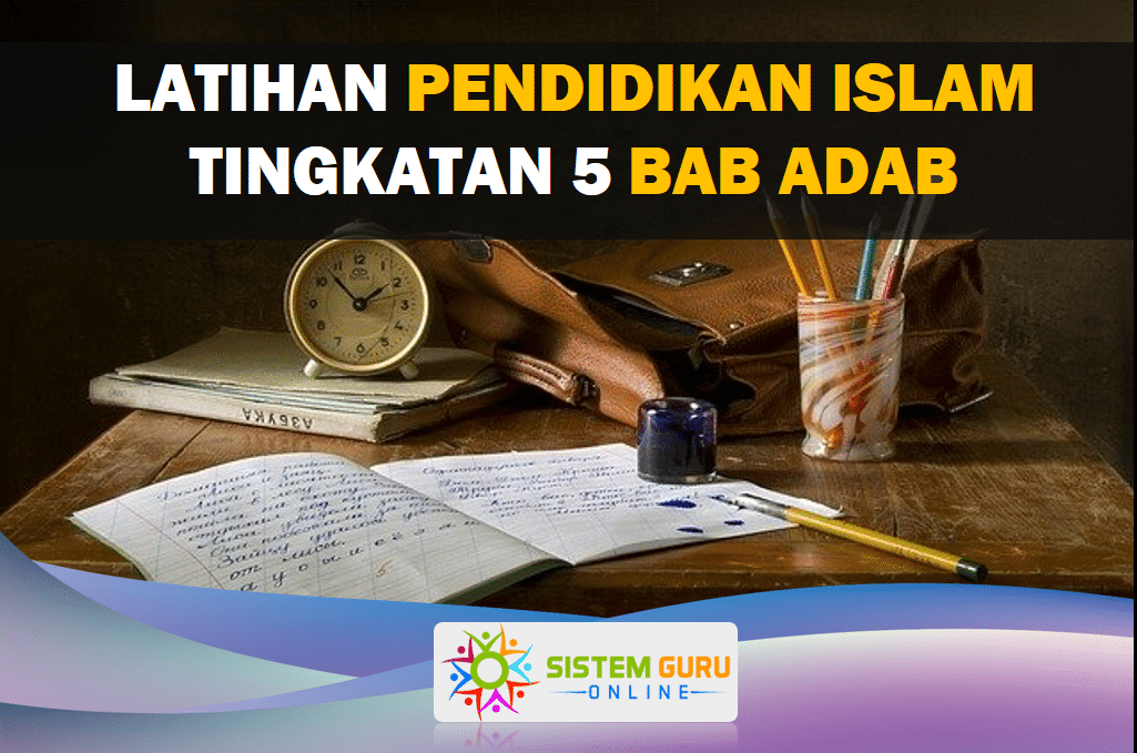 Latihan Pendidikan Islam Tingkatan 5 Bahagian Adab 1 Latihan Pendidikan Islam Tingkatan 5 Bahagian Adab