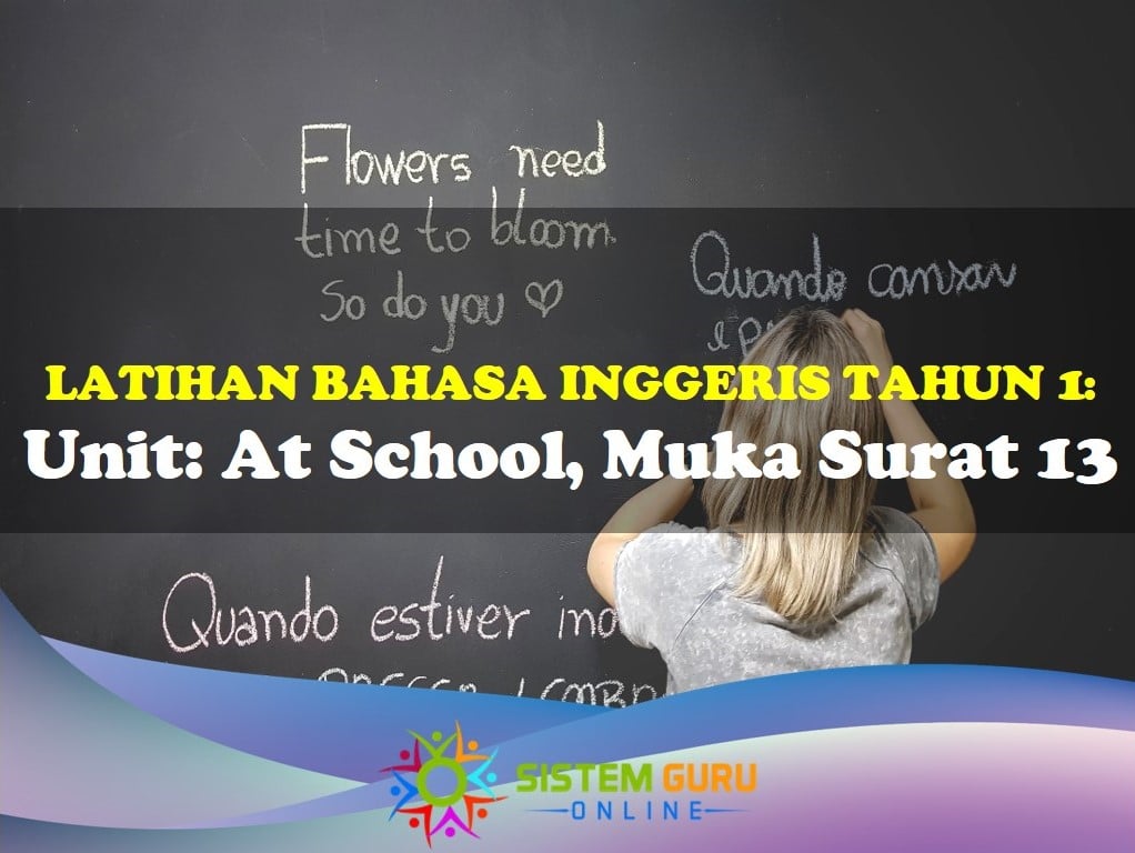 Latihan Bahasa Inggeris Tahun 1= Unit: At School, Muka Surat 13 1 prasekolah pagar sesat ms 13
