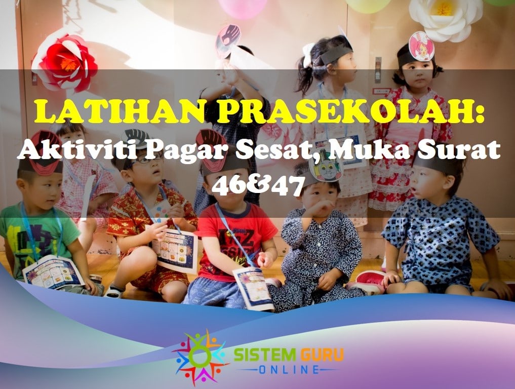 Latihan Prasekolah: Aktiviti Pagar Sesat Muka Surat 46&47 1 Latihan prasekolah aktiviti pagar sesat ms 46&47