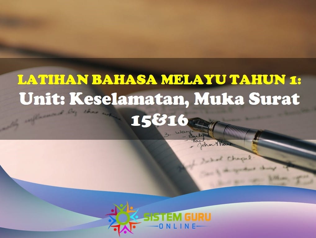 Latihan Bahasa Melayu Tahun 1= Unit: Keselamatan, Muka Surat 15&16 1 Latihan Bahasa Melayu Tahun 1 Keselamatan ms 15&16