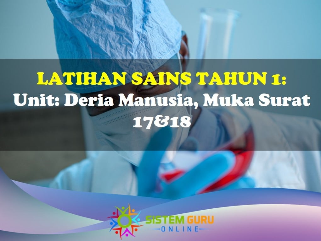 Latihan Sains Tahun 1= Unit: Deria Manusia, Muka Surat 17&18 1 Latihan Sains Tahun 1 Ms 17&18