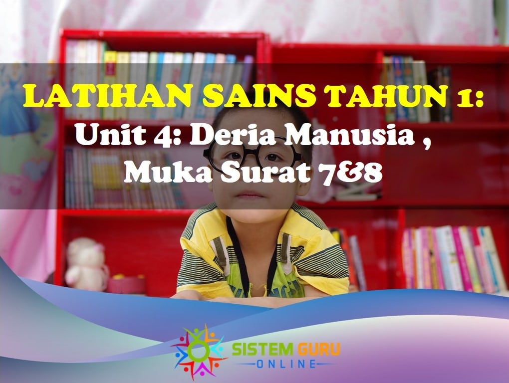 Latihan Sains Tahun 1= Unit Deria Manusia, Muka Surat 7&8