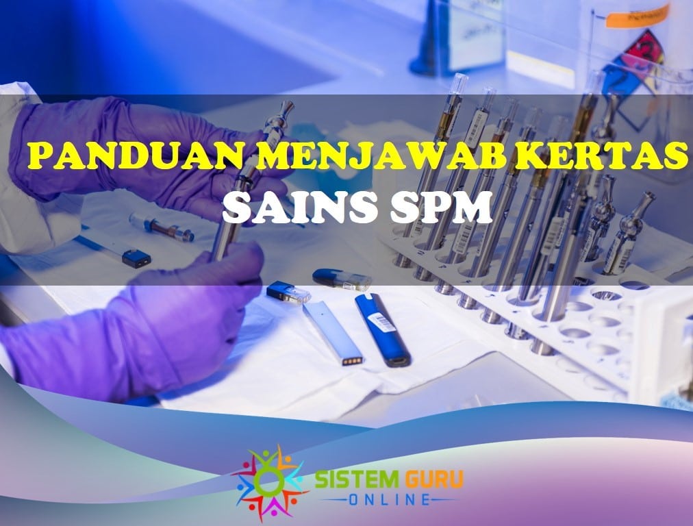 Panduan Menjawab Kertas Sains SPM 1 panduan menjawab kertas Sains SPM