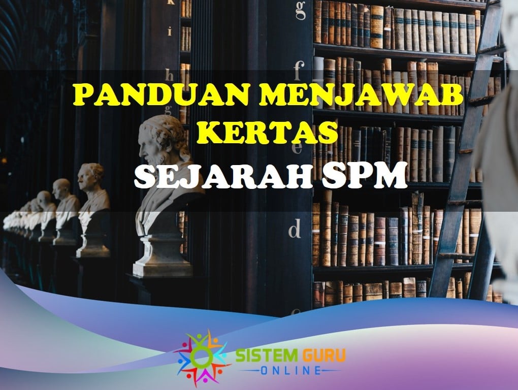 Panduan Menjawab Kertas Sejarah SPM 1 panduan menjawab kertas sejarah spm