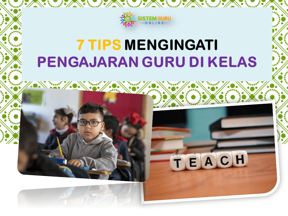 7 Tips Penting Mengingati Pengajaran Guru Dalam Kelas 1 tips ingat dalam kelas