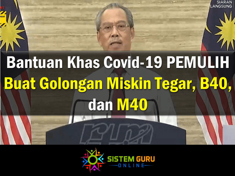 Bantuan Khas Covid-19 PEMULIH Buat Golongan Miskin Tegar, B40, dan M40