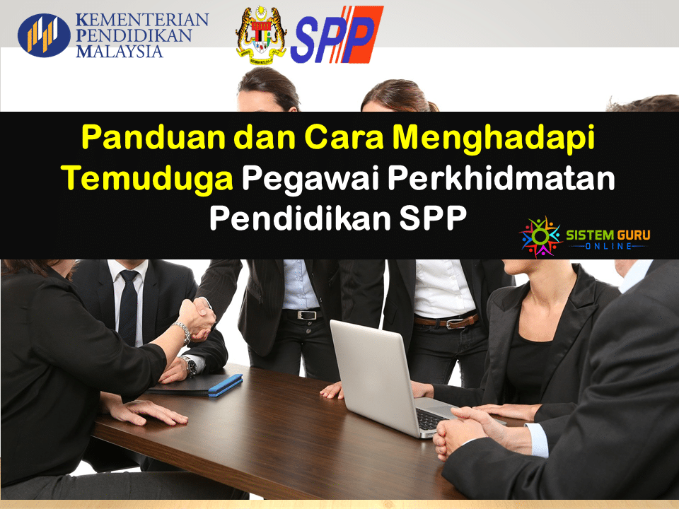 Panduan dan Cara Menghadapi Temuduga Pegawai Perkhidmatan Pendidikan SPP