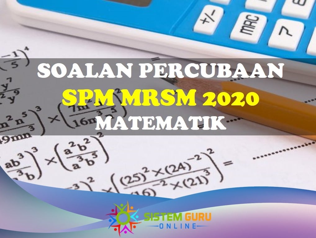 Soalan Percubaan Peperiksaan SPM Matematik MRSM 2020