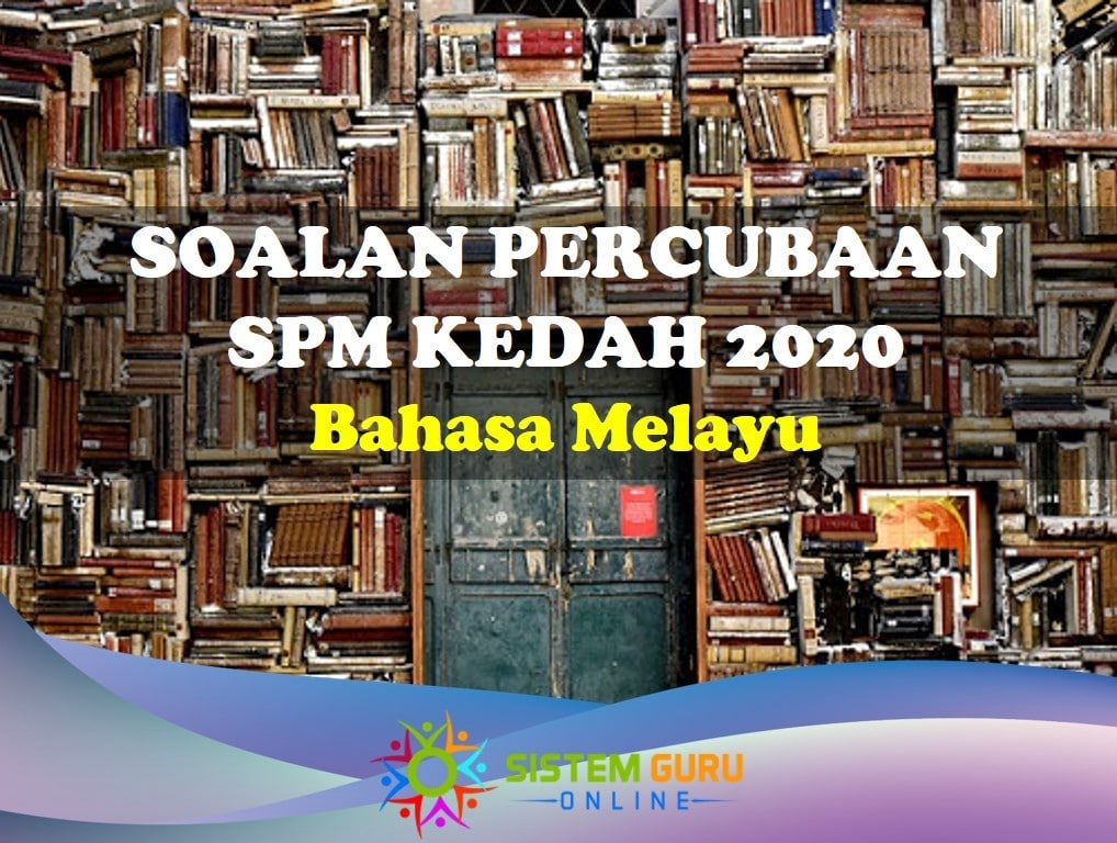 Soalan Percubaan Peperiksaan SPM Bahasa Melayu Kedah 2020 1 soalan percubaan spm kedah 2020 bahasa melayu