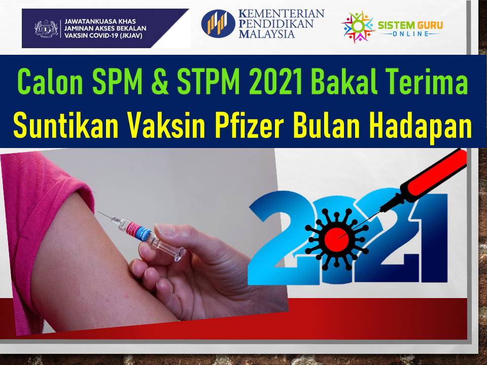 Calon SPM dan STPM 2021 Bakal Terima Suntikan Vaksin Pfizer Bulan Depan