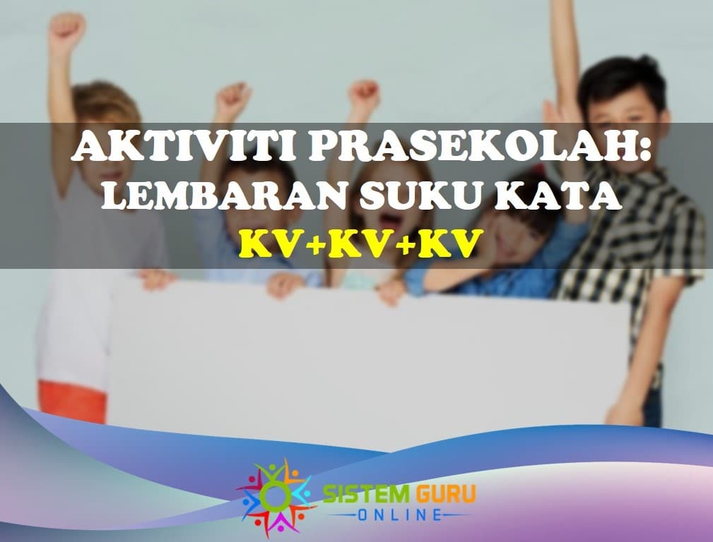 Aktiviti Prasekolah: Lembaran Suku Kata KV+KV+KV 1 aktiviti prasekolah: lembaran suku kata kv+kv+kv