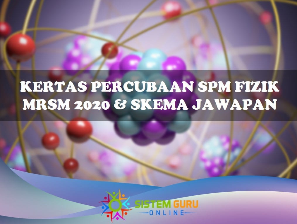 Kertas Percubaan SPM Fizik MRSM 2020 Dan Skema Jawapan