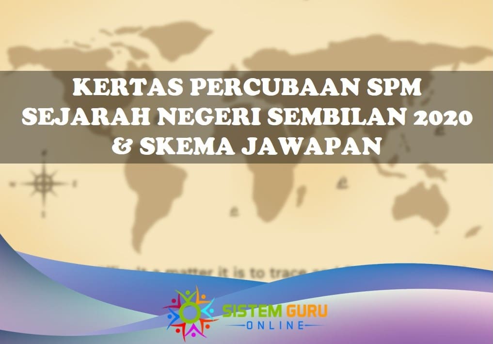 Kertas Percubaan Spm Sejarah Negeri Sembilan 2020 Skema Jawapan