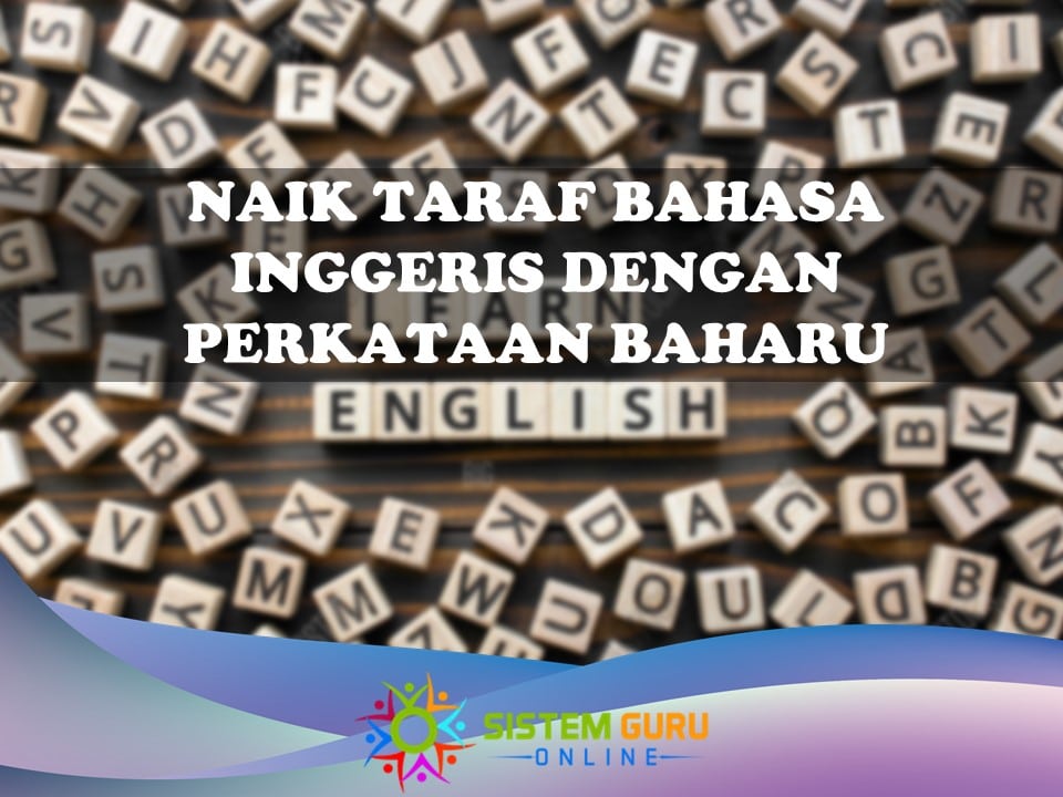 Naik Taraf Bahasa Inggeris dengan Perkataan-perkataan Baharu 1 naik taraf bahasa inggeris dengan perkataan baharu