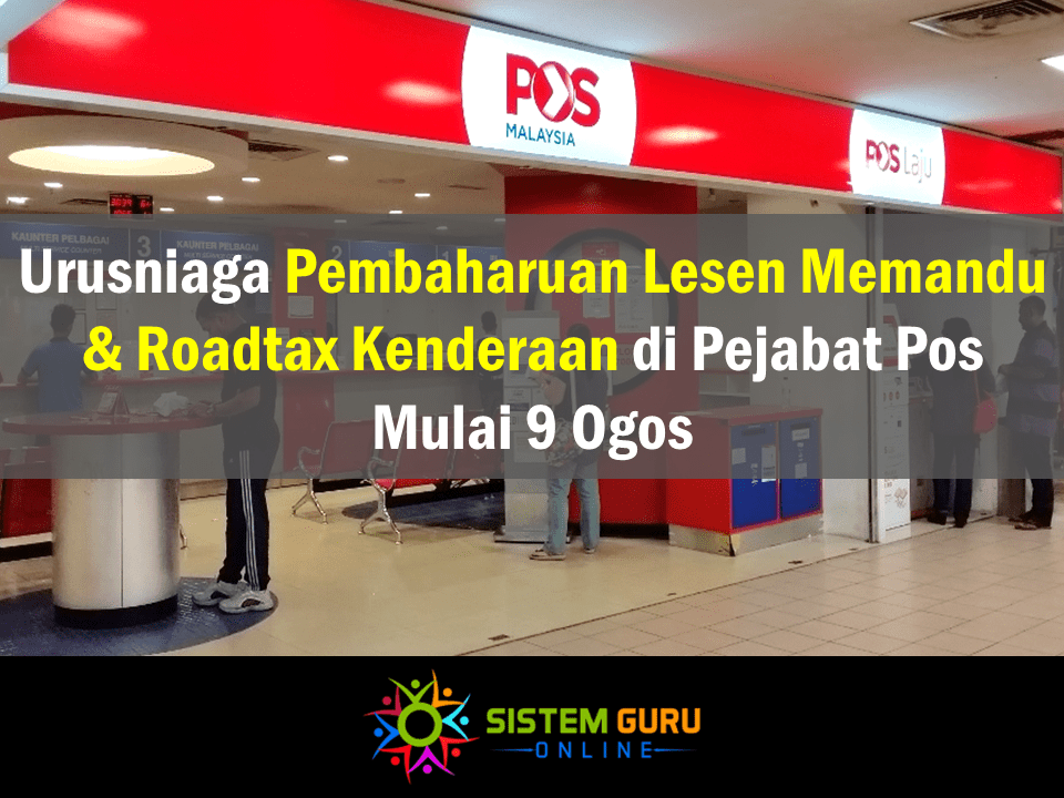 Urusniaga Pembaharuan Lesen Memandu & Roadtax Kenderaan di Pejabat Pos Mulai 9 Ogos. 1 Urusniaga Pembaharuan Lesen Memandu & Roadtax Kenderaan di Pejabat Pos Mulai 9 Ogos
