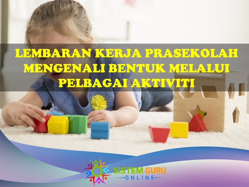 Lembaran Kerja Prasekolah Mengenali Bentuk Melalui Pelbagai Aktiviti 1 lembaran kerja prasekolah mengenali bentuk melalui pelbagai aktiviti