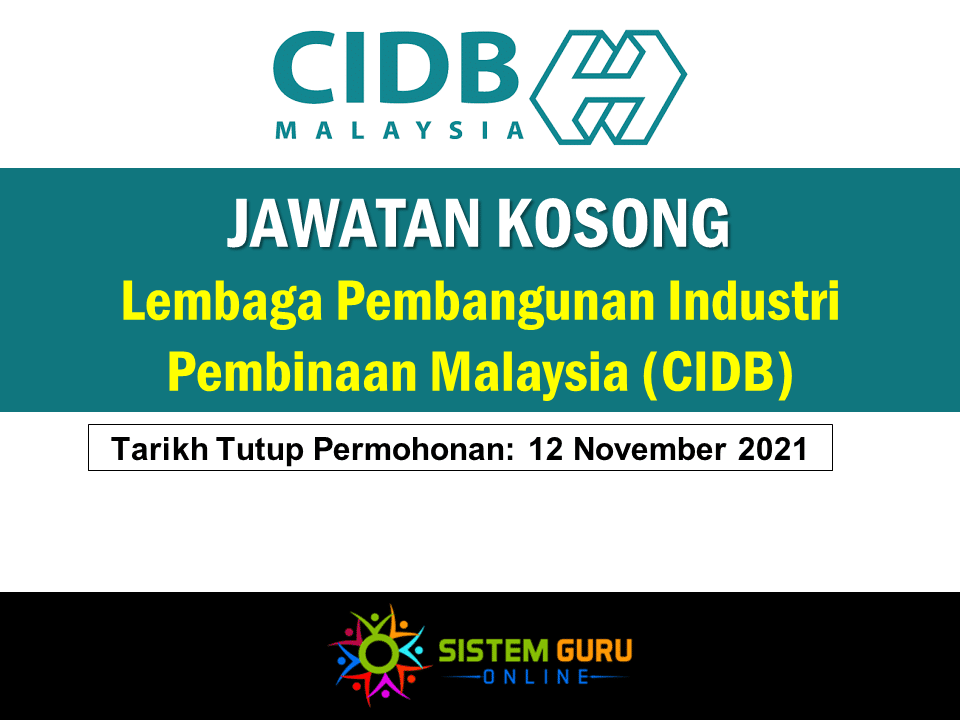 Jawatan Kosong Lembaga Pembangunan Industri Pembinaan Malaysia (CIDB) Effective November 2021 1 Jawatan Kosong Lembaga Pembangunan Industri Pembinaan Malaysia (CIDB)