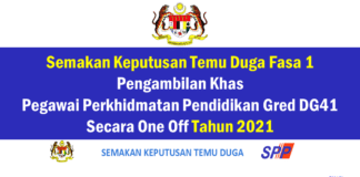 Semakan Keputusan Temu Duga Fasa 1 Pengambilan Khas Pegawai Perkhidmatan Pendidikan Gred DG41 Secara One Off Tahun 2021