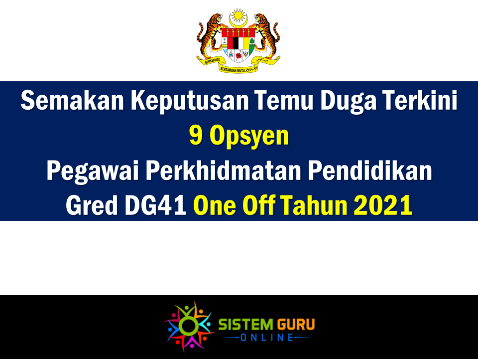 Semakan Keputusan Temu Duga Terkini 9 Opsyen Pegawai Perkhidmatan Pendidikan Gred DG41 One Off Tahun 2021