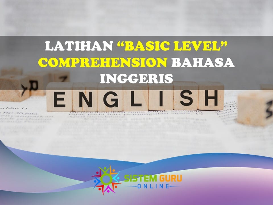 Latihan "Basic Level" Comprehension Bahasa Inggeris 1 Latihan Basic level comprehension