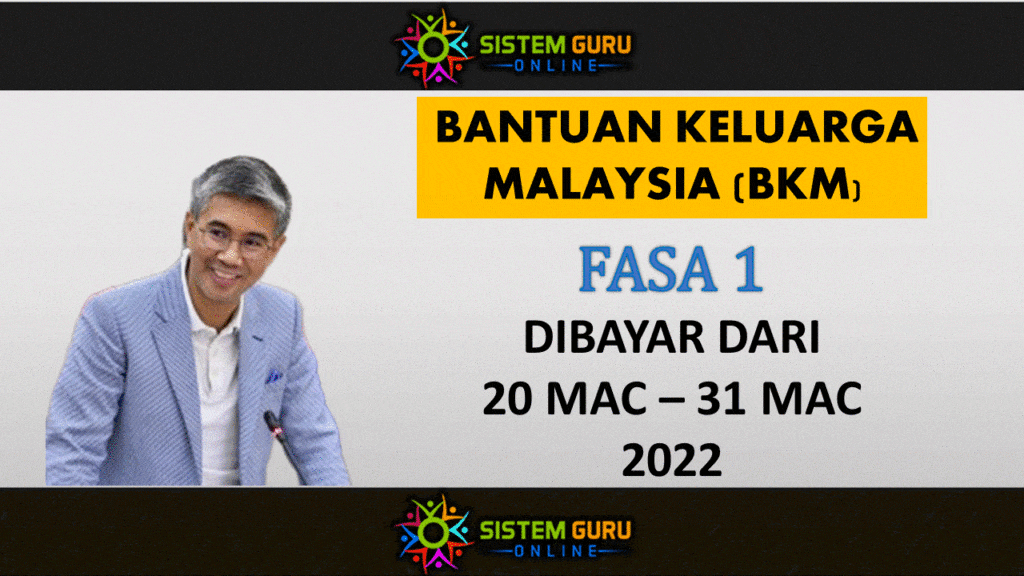 BANTUAN KELUARGA MALAYSIA (BKM) : FASA 1 MULA DIBAYAR PADA 20 HINGGA 31 MAC 2022 1 Bantuan Keluarga Malaysia