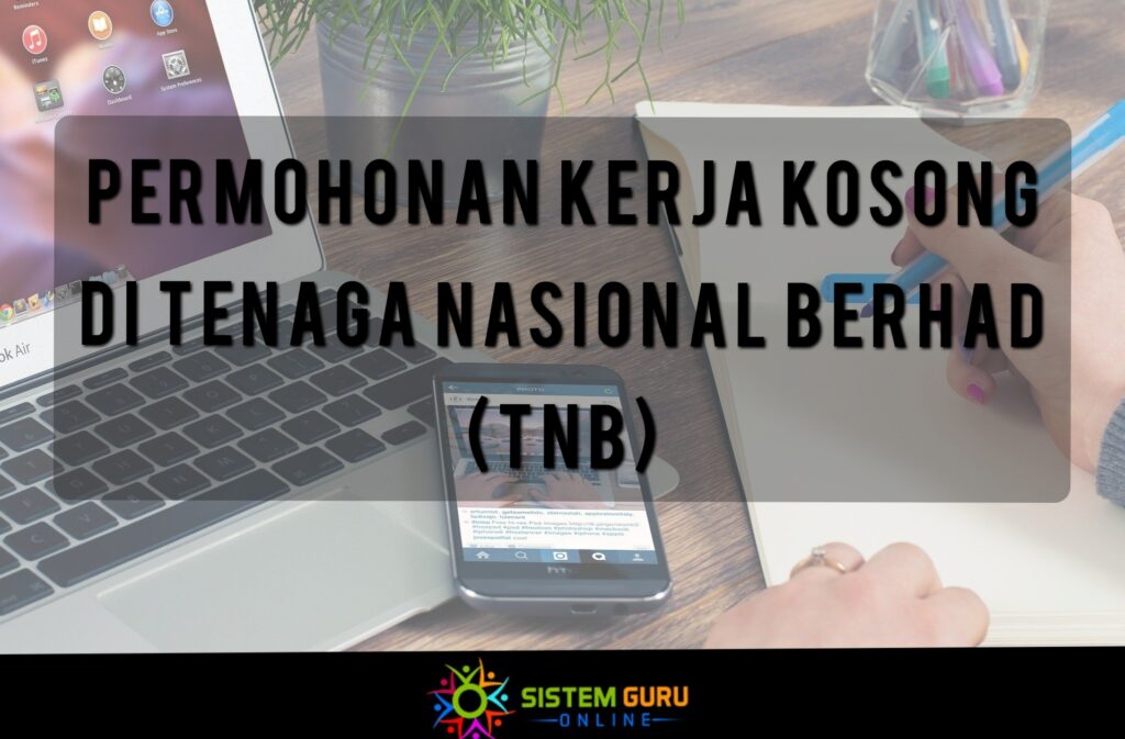PERMOHONAN KERJA KOSONG DI TENAGA NASIONAL BERHAD (TNB) 1 PERMOHONAN KERJA KOSONG DI TENAGA NASIONAL BERHAD