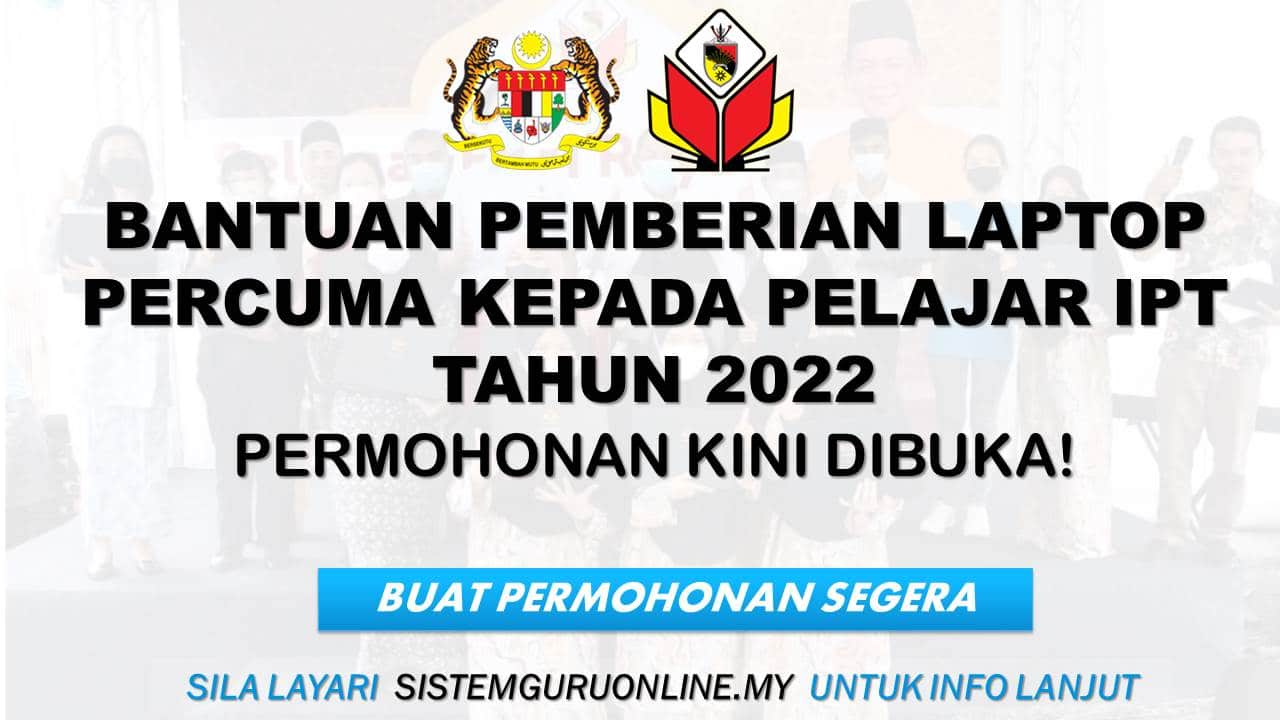 BANTUAN PEMBERIAN LAPTOP PERCUMA KEPADA PELAJAR IPT l PERMOHONAN KINI DIBUKA TAHUN 2022 1 Laptop Percuma