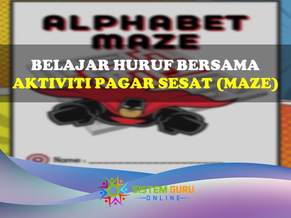 Belajar Huruf Bersama Aktiviti Pagar Sesat (Maze) 1 Belajar huruf bersama aktiviti pagar sesat (maze)
