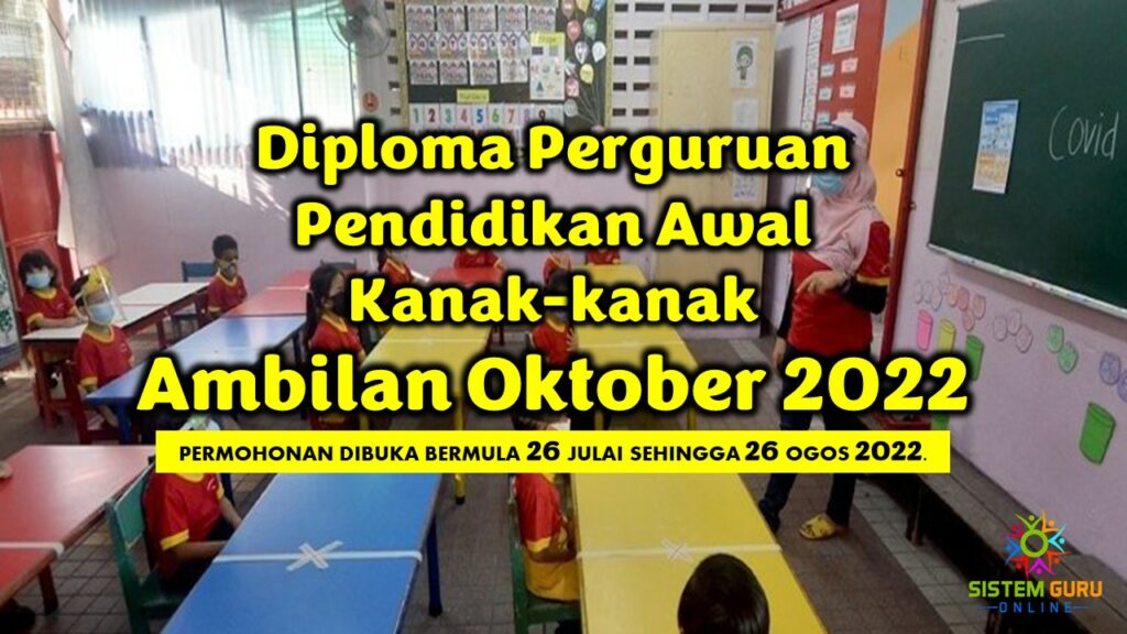Diploma Perguruan Pendidikan Awal Kanak-kanak Ambilan Oktober 2022