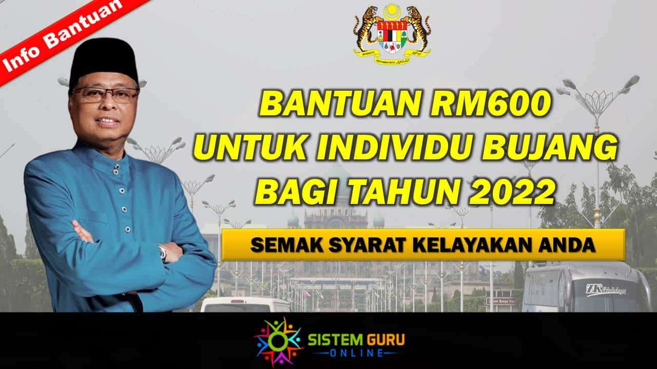Bantuan RM600 Official Untuk Individu Bujang bagi Tahun 2022 l Semak Syarat Kelayakan Anda 1 bantuan bujang 2022