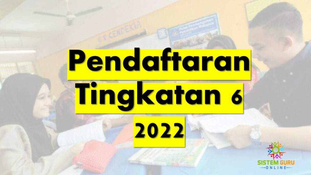 pendaftaran tingkatan 6 2022