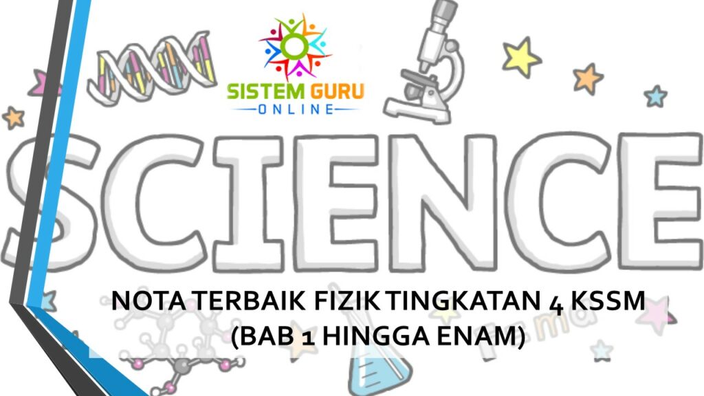 NOTA TERBAIK FIZIK TINGKATAN 4 KSSM (BAB 1 HINGGA ENAM) 1 FIZIK F4
