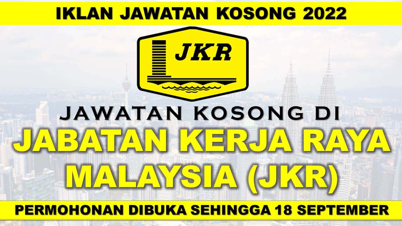 Pengambilan Jawatan Kosong di Jabatan Kerja Raya Malaysia (JKR) Effective Sehingga 18 September 2022 1 JAWATAN KOSONG JKR